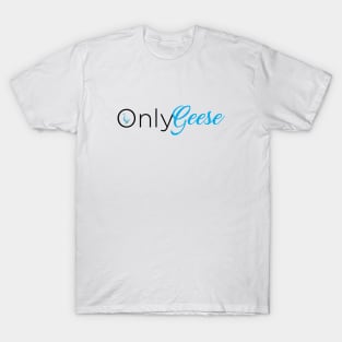 OnlyGeese (Black Letter Logo) T-Shirt